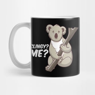 Cute Clingy? Me? No Way! Koala Funny Animal Pun Mug